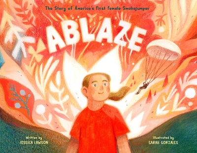 Ablaze: The Story of America's First Female Smokejumper book