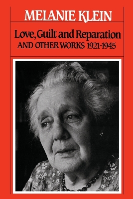 Love, Guilt, and Reparation and Other Works 1921-1945 by Melanie Klein