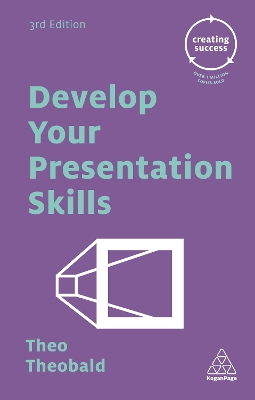 Develop Your Presentation Skills by Theo Theobald