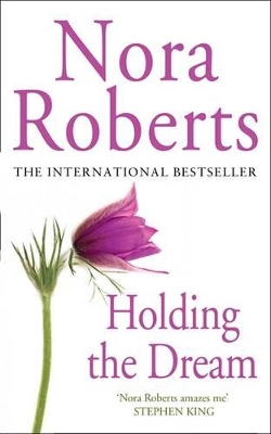 Holding The Dream by Nora Roberts