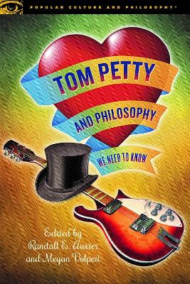 Tom Petty and Philosophy: We Need to Know book