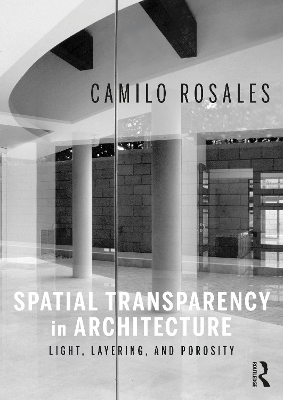 Spatial Transparency in Architecture: Light, Layering, and Porosity book