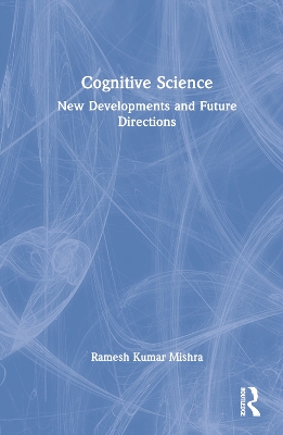 Cognitive Science: New Developments and Future Directions by Ramesh Kumar Mishra