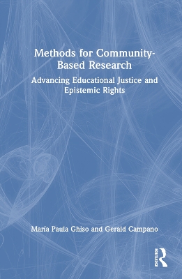 Methods for Community-Based Research: Advancing Educational Justice and Epistemic Rights book