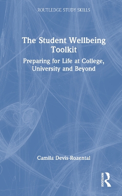 The Student Wellbeing Toolkit: Preparing for Life at College, University and Beyond book