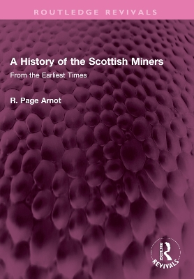 A History of the Scottish Miners: From the Earliest Times by Robert Page Arnot