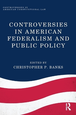 Controversies in American Federalism and Public Policy book