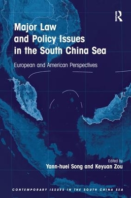 Major Law and Policy Issues in the South China Sea: European and American Perspectives book