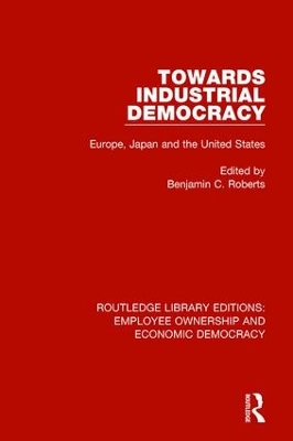 Towards Industrial Democracy: Europe, Japan and the United States book