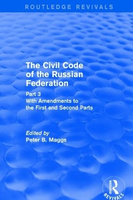 Civil Code of the Russian Federation: Pt. 3: With Amendments to the First and Second Parts by Peter B. Maggs