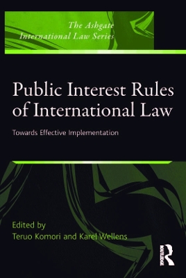 Public Interest Rules of International Law: Towards Effective Implementation by Teruo Komori