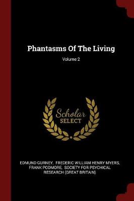 Phantasms of the Living; Volume 2 by Frederic William Henry Myers