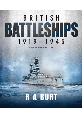 British Battleships 1919 1945 by R. A. Burt