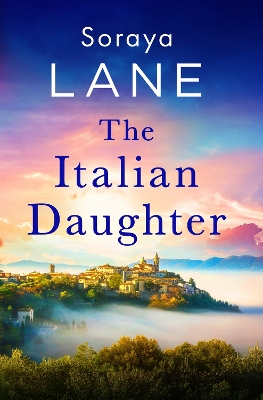 The Italian Daughter: A heartbreakingly beautiful love story spanning generations book