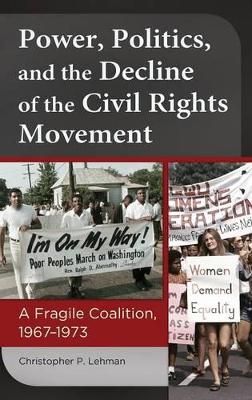 Power, Politics, and the Decline of the Civil Rights Movement book