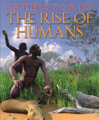 Prehistoric: The Rise of Humans by David West