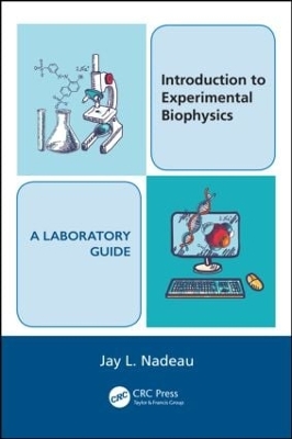 Introduction to Experimental Biophysics by Jay L. Nadeau