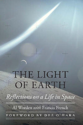 The Light of Earth: Reflections on a Life in Space book