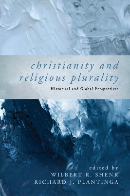 Christianity and Religious Plurality by Wilbert R Shenk