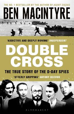 Double Cross: The True Story of The D-Day Spies by Ben Macintyre