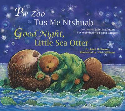 Good Night, Little Sea Otter (Hmong/Eng) by Janet Halfmann