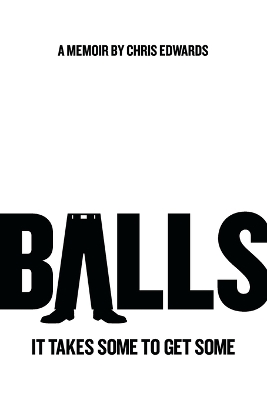 Balls: It Takes Some to Get Some book