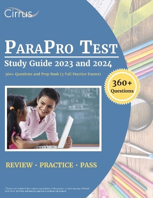 ParaPro Test Study Guide 2023 and 2024: 360+ Questions and Prep Book (3 Full Practice Exams) book