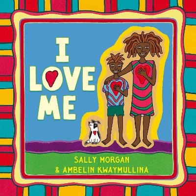 I Love Me: Celebrate individuality and boost self-esteem by Sally Morgan