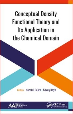 Conceptual Density Functional Theory and Its Application in the Chemical Domain by Nazmul Islam