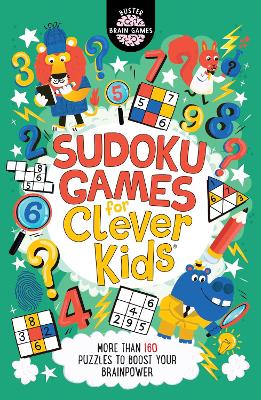 Sudoku Games for Clever Kids®: More than 160 puzzles to boost your brain power book