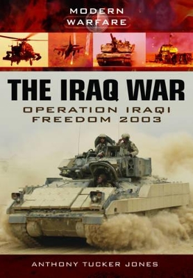 The Iraq War by Anthony Tucker-Jones
