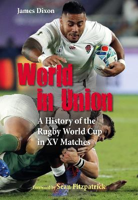 World in Union: A History of the Rugby World Cup in XV Matches book