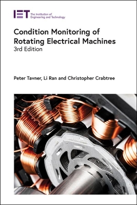 Condition Monitoring of Rotating Electrical Machines by Peter Tavner