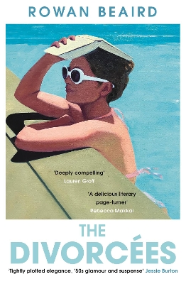The Divorcees: The sun-soaked atmospheric summer page-turner everyone is talking about by Rowan Beaird