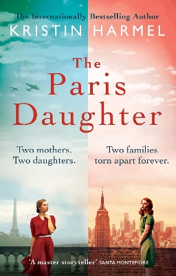 The Paris Daughter: Two mothers. Two daughters. Two families torn apart by Kristin Harmel
