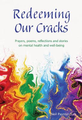 Redeeming Our Cracks: Prayers, poems, reflections and stories on mental health and well-being book