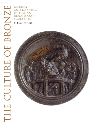 The Culture of Bronze: Making and Meaning in Renaissance Sculpture book