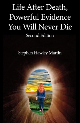 Life After Death, Powerful Evidence You Will Never Die book