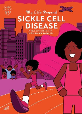 My Life Beyond Sickle Cell Disease: A Mayo Clinic Patient Story book