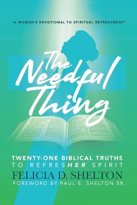 The Needful Thing: Twenty-One Biblical Truths to RefresHer Spirit book