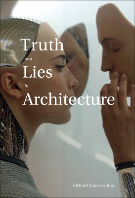 Truth and Lies in Architecture book