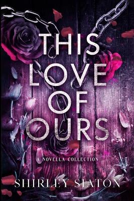 This Love of Ours (The Shadow Edition) book