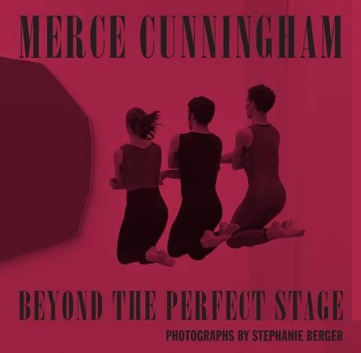 Merce Cunningham: Beyond The Perfect Stage book