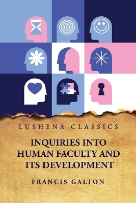 Inquiries Into Human Faculty and Its Development book