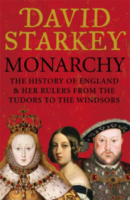 Monarchy: England and Her Rulers from the Tudors to the Windsors book