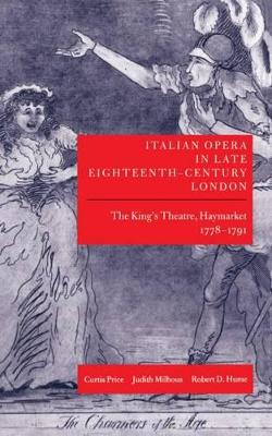 Italian Opera in Late Eighteenth-Century London: Volume 1: The King's Theatre, Haymarket, 1778-1791 book