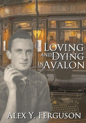 Loving and Dying in Avalon by Alex Y. Ferguson