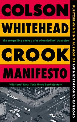 Crook Manifesto: ‘Fast, fun, ribald’ Sunday Times by Colson Whitehead