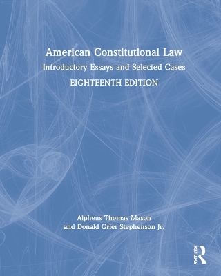 American Constitutional Law: Introductory Essays and Selected Cases by Donald Grier Stephenson Jr.