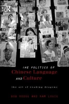 Politics of Chinese Language and Culture by Bob Hodge